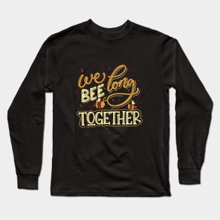 We Bee-long Together Long Sleeve T-Shirt